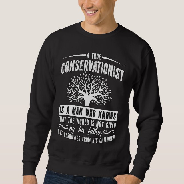 Sweatshirt A True Conservationist Is Loves Environment Conser (Devant)