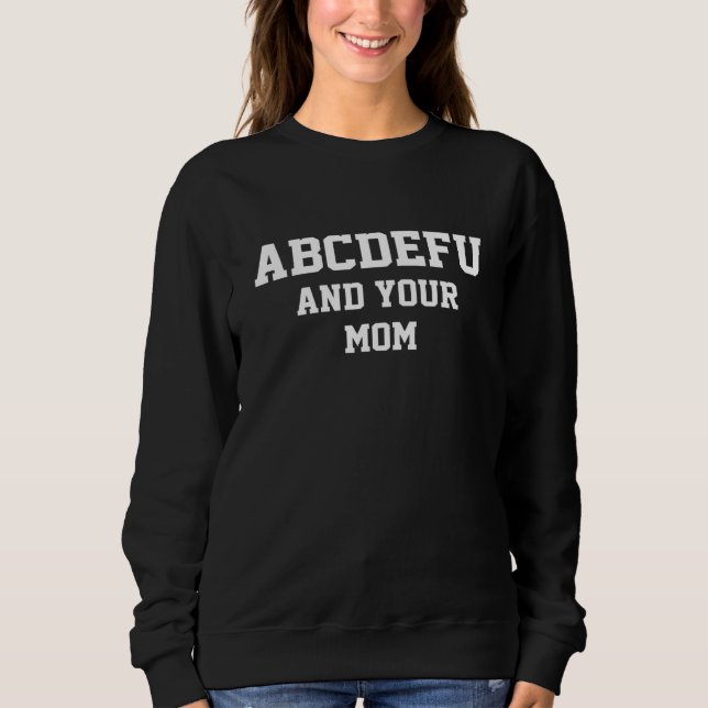 Sweatshirt Abcdefu Et Ta Mère Drôle Pour Les Hommes Femmes Fi (Devant)