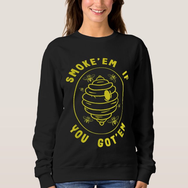 Sweatshirt Abeille Smokeem Si Vous Devez Abeille Miel Être (Devant)