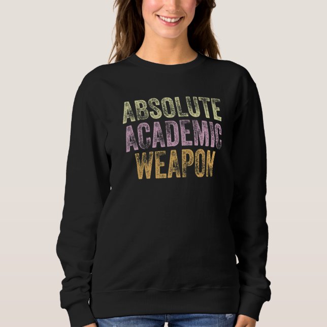 Sweatshirt Absolute Academic Weapon for Students  3 (Devant)