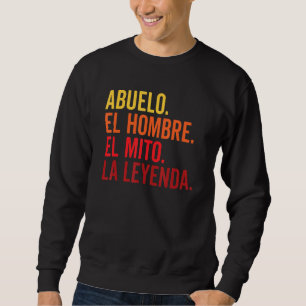 Sweatshirt Abuelo El Hombre El Mito La Leyenda En Espagnol Vi
