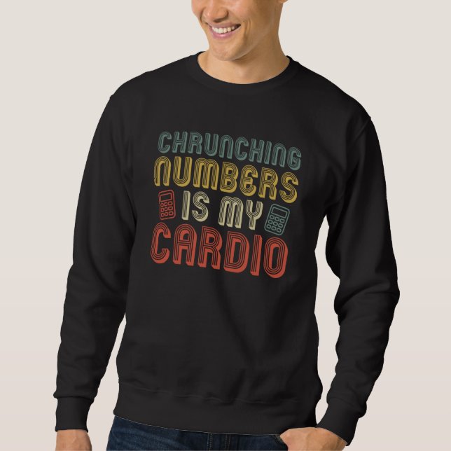 Sweatshirt Accountant Crunching Numbers Is My Cardio Accounti (Devant)