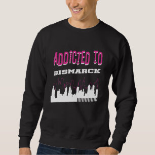 Sweatshirt Accro à Bismarck Vacances Humour Voyage Nord Da