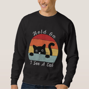 Sweatshirt Accrochez-vous Je vois un chat, un chat jouant et