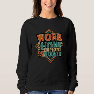 Sweatshirt Accueil Employé Du Mois Travailler À Domicile