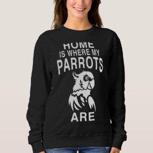 Sweatshirt Accueil Où Mes Perroquets Sont Des Perroquets D'Oi