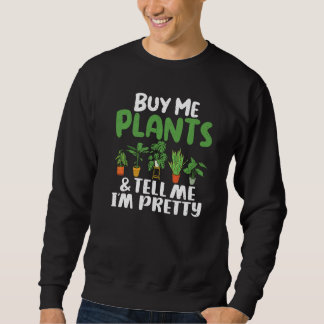 Sweatshirt Achetez-Moi Des Plantes Et Dites-Moi Que Je Suis J
