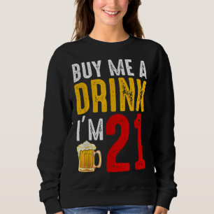 Sweatshirt Achetez-moi un verre J'ai 21 21e Anniversaire Célé