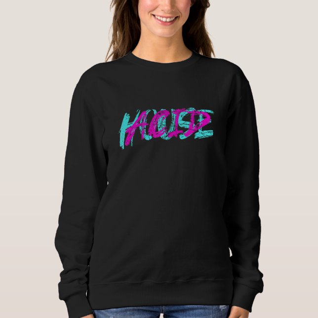 Sweatshirt Acid House Tekke Tekno Raver Party Techno Girl Ho (Devant)
