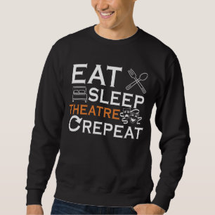 Sweatshirt Acteur de théâtre mangeant le Théâtre Sleep Sh