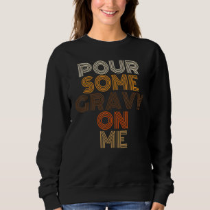 Sweatshirt Action de grâce Versez-moi de la sauce Adult Party