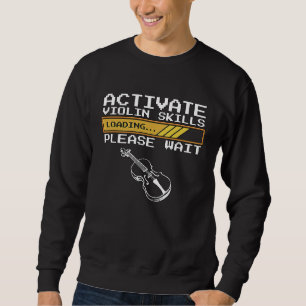 Sweatshirt Activer Compétences Violon Musique Instrument de m