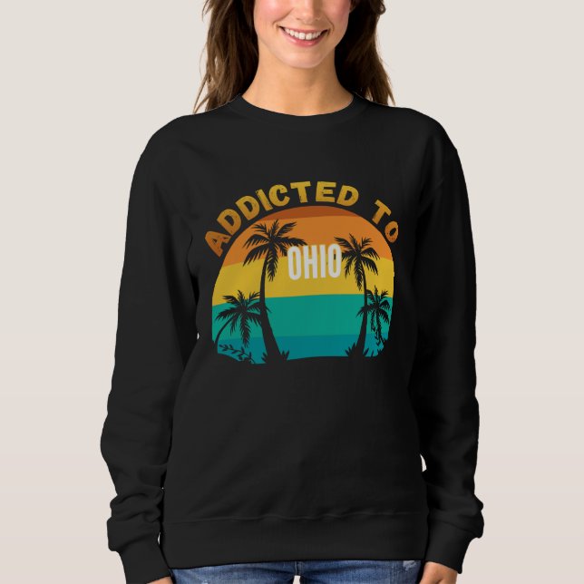 Sweatshirt Addicted to Ohio From Ohio (Devant)