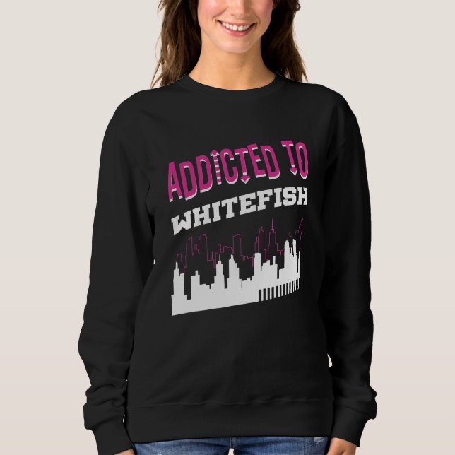 Sweatshirt Addicted To Whitefish  Vacation Humor Trip Montana (Devant)