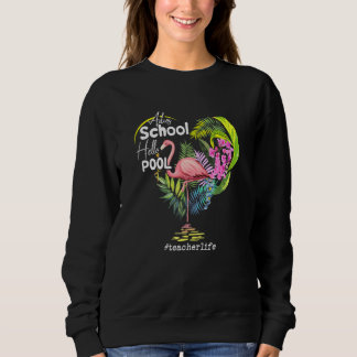 Sweatshirt Adios School Hello Pool Flamant rose Teacher Life