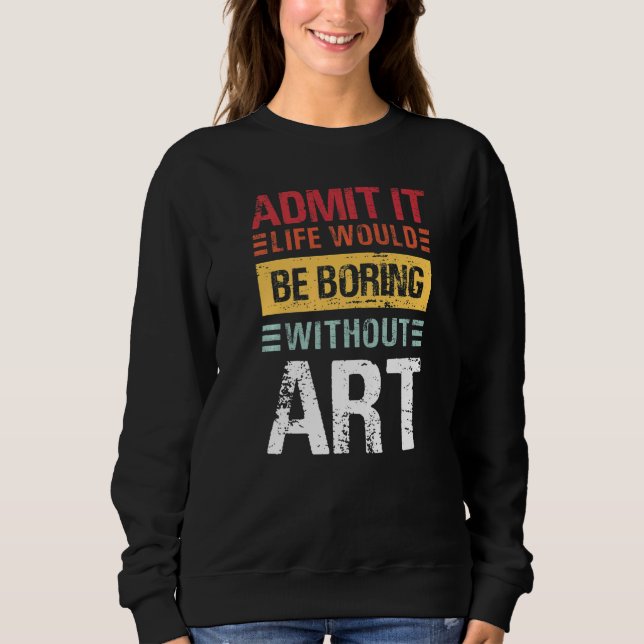 Sweatshirt Admit It Life Would Be Boring Without  Teacher (Devant)