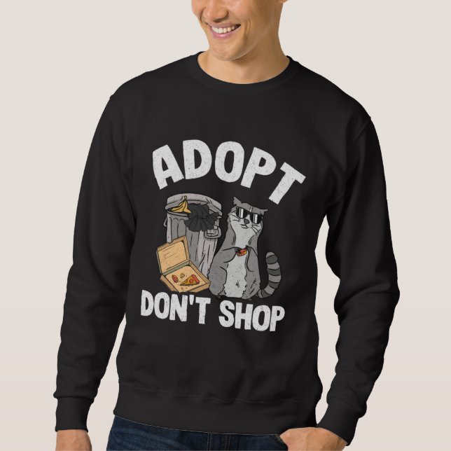 Sweatshirt Adopt Don t Shop Trash Garbage Panda Raccoon (Devant)