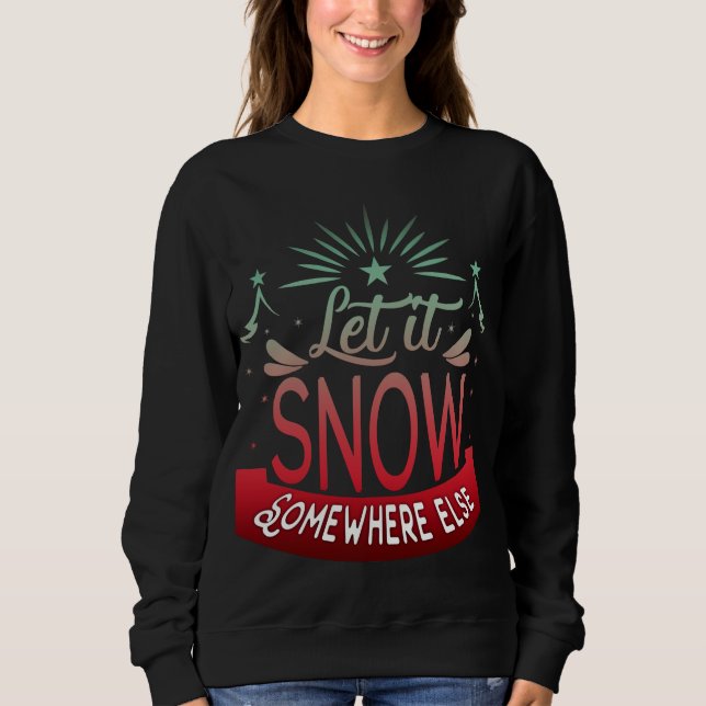 Sweatshirt Adorables Drôle Laisser Il Neiger Quelque Part Aut (Devant)