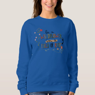 Sweatshirt Adorables Être Un Fleur sauvage Dans Un Domaine Ro