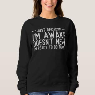 Sweatshirt Ados Sarcastique juste parce que je suis réveillé