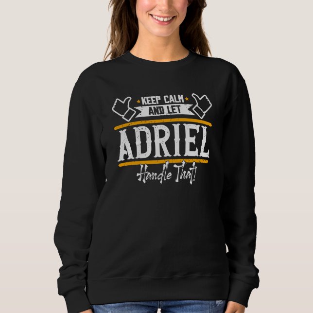 Sweatshirt Adriel Keep Calm and let Adriel handle that (Devant)