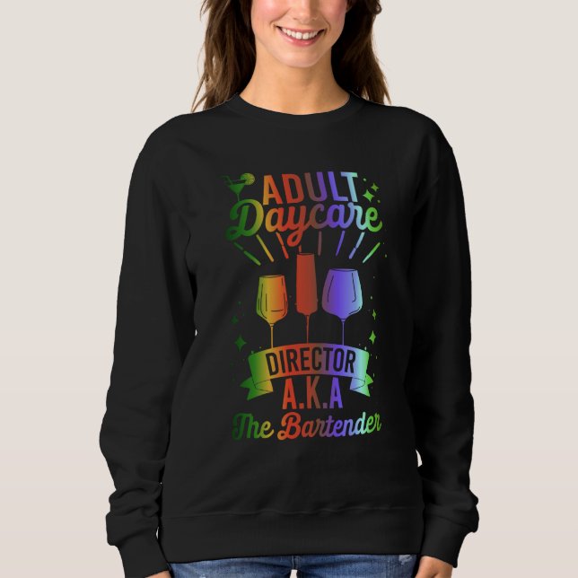 Sweatshirt Adult Daycare Director Aka The Bartender  Bartendi (Devant)