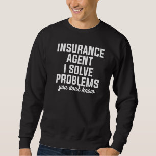 Sweatshirt Agent d'assurance I Résoudre des problèmes que vou