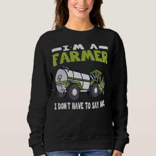 Sweatshirt Agriculteur Je n'ai pas à dire plus de vêtements d