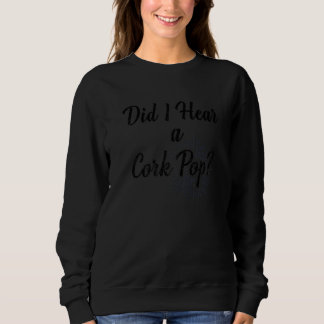 Sweatshirt Ai-Je Entendu Une Fête De Bubbly Pop Cork Fun