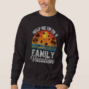 Sweatshirt Aidez-moi, je suis en vacances en famille 5