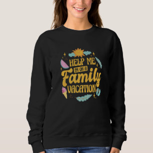 Sweatshirt Aidez-moi, je suis en vacances en famille, vacance