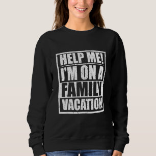 Sweatshirt Aidez-moi Je suis en vacances en famille Vocation