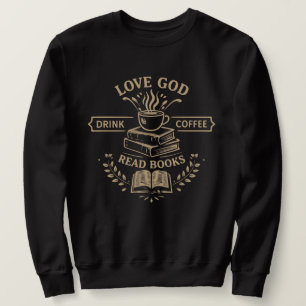 Sweatshirt Aimez Dieu Buvez du Café Lisez des Livres