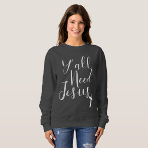Sweatshirt Aimez Jésus pour un Y chrétien Vous avez besoin de