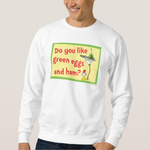 Sweatshirt Aimez-vous les œufs verts et le jambon ?