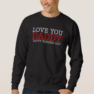 Sweatshirt Aimez-vous papa Bonne Fête des pères Famille Amour