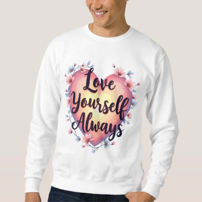 Sweatshirt "Aimez-vous, Toujours" Motivationnel Autoamour App (Devant)