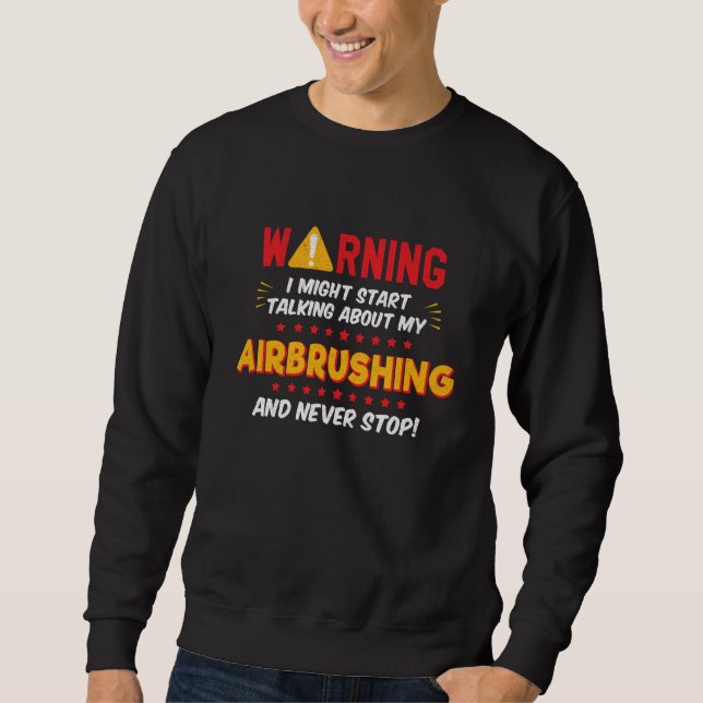 Sweatshirt Airbrushing Graffiti Paint Joke Graphic (Devant)