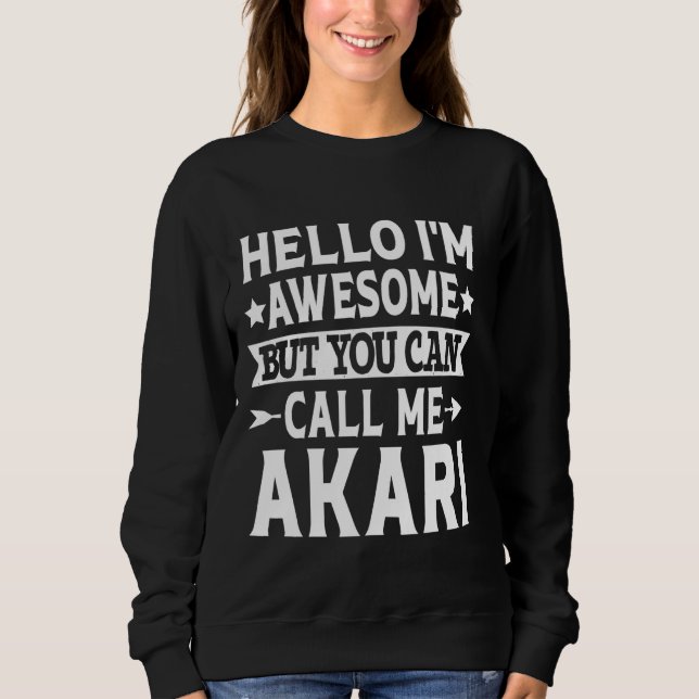 Sweatshirt Akari Funny Prénom Bonjour Je suis génial Appelez- (Devant)