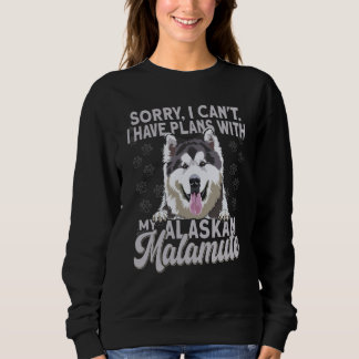 Sweatshirt Alaska Breed Sorry I Have Plans With My Dog Alaska