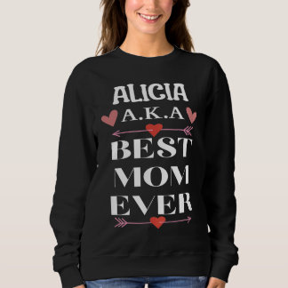 Sweatshirt ALICIA A K A Best Mom Ever  Cute Mother's Day