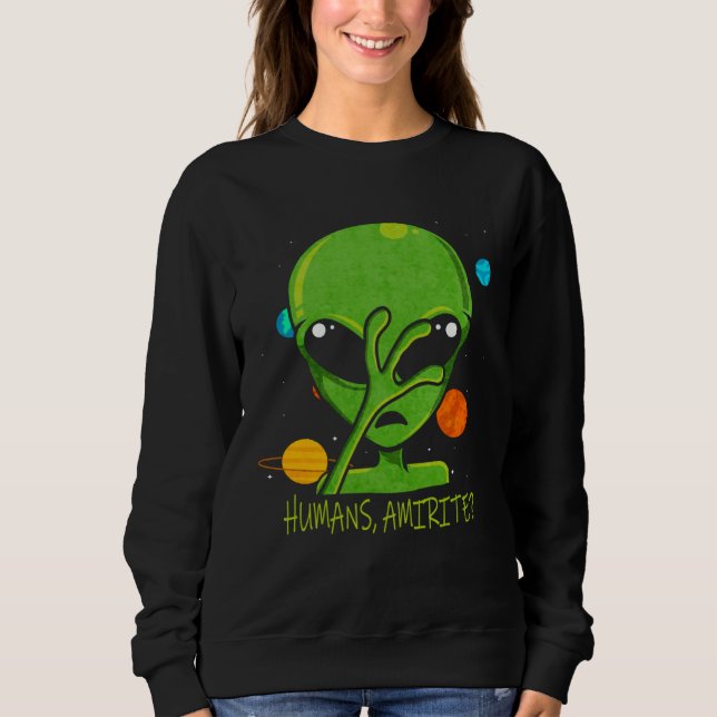 Sweatshirt Alien Humans Amirite (Devant)