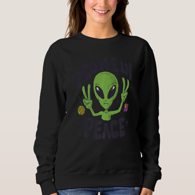 Sweatshirt Alien I Come In Peace UFO Space Galaxy Funny Rave  (Devant)