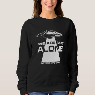 Sweatshirt Aliens Ufo Nous Ne Sommes Pas Seuls Extraterrestre