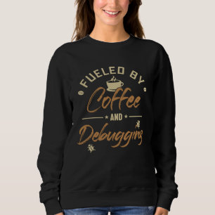 Sweatshirt Alimenté par le café et le débogage de logiciels f