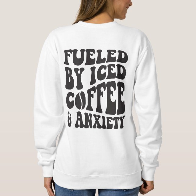 Sweatshirt Alimenté Par Le Café Glacé Et L'Anxiété (Dos)