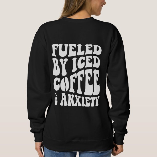 Sweatshirt Alimenté Par Le Café Glacé Et L'Anxiété (Dos)