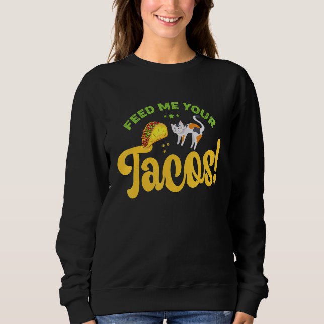 Sweatshirt Alimentez-Moi Votre Chat Drôle Tacos (Devant)