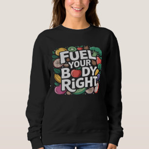 Sweatshirt Alimentez Votre Corps Comme il Faut Nutrition Sain