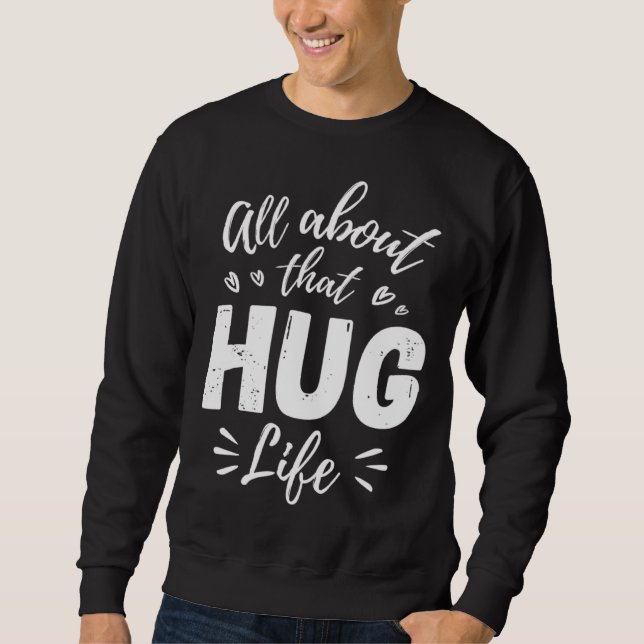 Sweatshirt All About That Hug Life Gangster Thug Hippie Music (Devant)